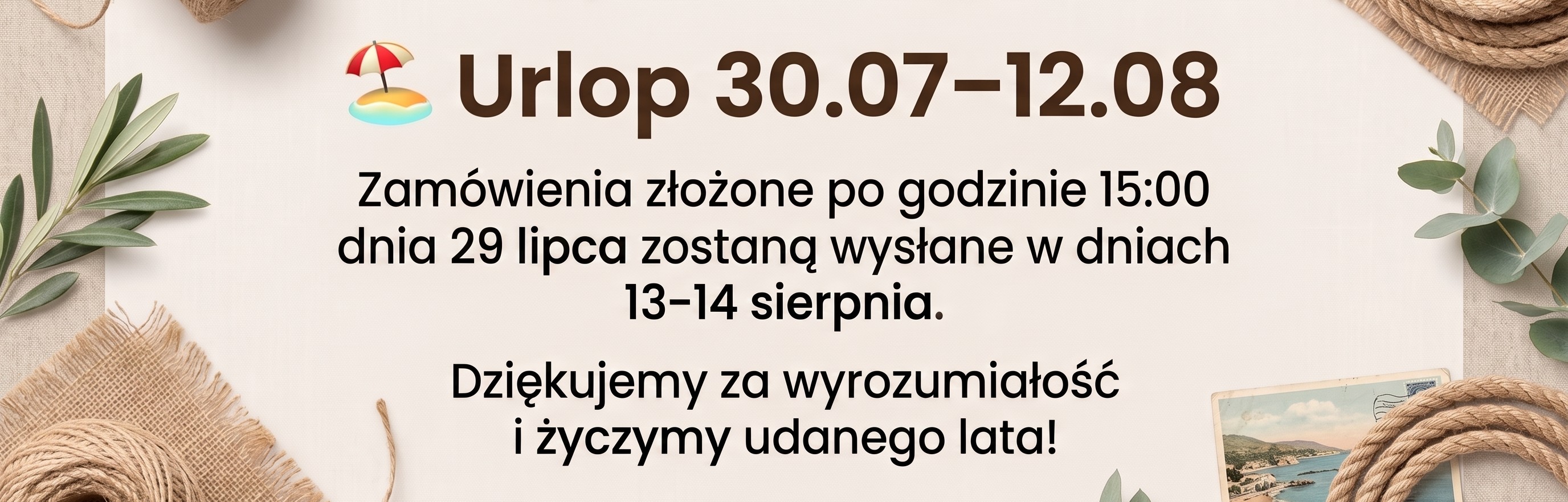 Jesteśmy na urlopie od 30 lipca do 12 sierpnia